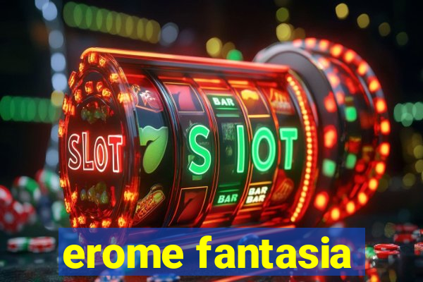 erome fantasia